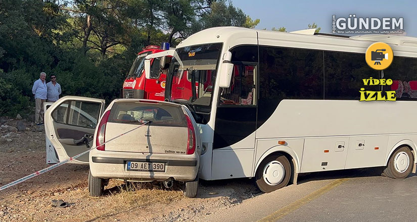 Bodrum’da otomobil ile minibüs kafa kafaya çarpıştı