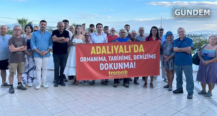 Adalıyalı’da Ormanıma, Tarihime, Denizime Dokunma