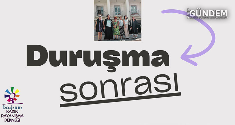Bodrum Kadın Dayanışma Derneği’nden duruşma sonrası açıklama