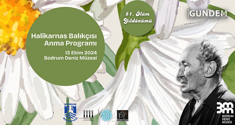 Halikarnas Balıkçısı 51.Ölüm Yıldönümünde Bodrum’da Anılıyor