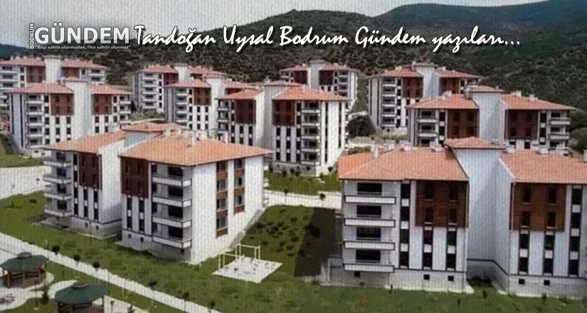 Bodrum’da Şehirleşmenin Ayak Sesleri: TOKİ’nin Bodrum’a Getirdiği Tehdit