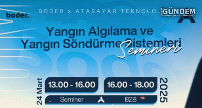 BODER’den Önemli Seminer: Yangın Güvenliği ve Yönetmelikler Masaya Yatırılıyor