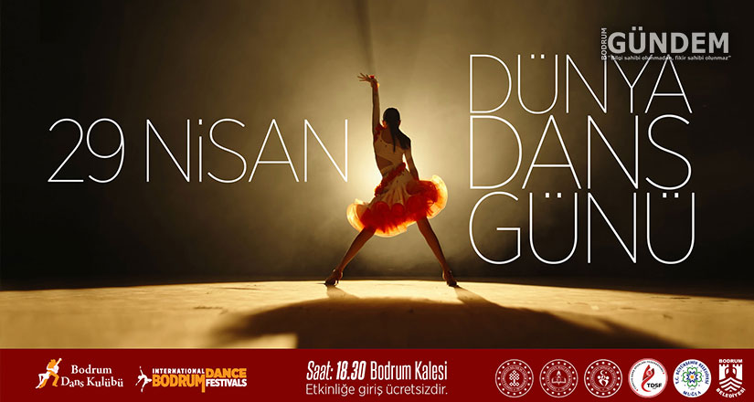 Dünya Dans Günü Coşkusu 29 Nisan’da Bodrum Kalesi’nde