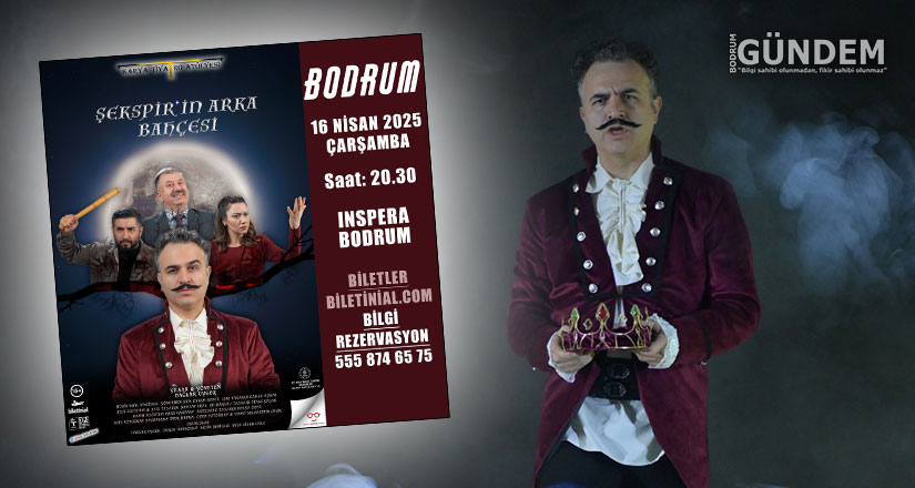 “Şekspir’in Arka Bahçesi” Bodrum’da
