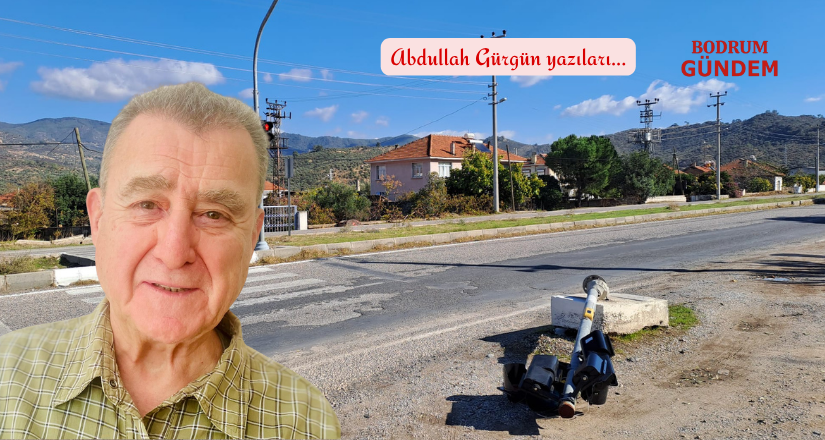 Bafa Yollarına Dikkat – Abdullah Gürgün Yazıları