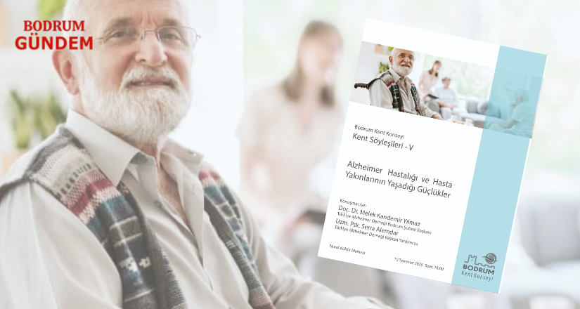Bodrum’da Alzheimer Hastalığı Masaya Yatırılıyor