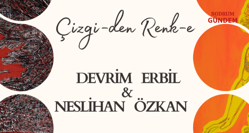 Devrim Erbil ve Neslihan Özkan’dan Ortak Sergi
