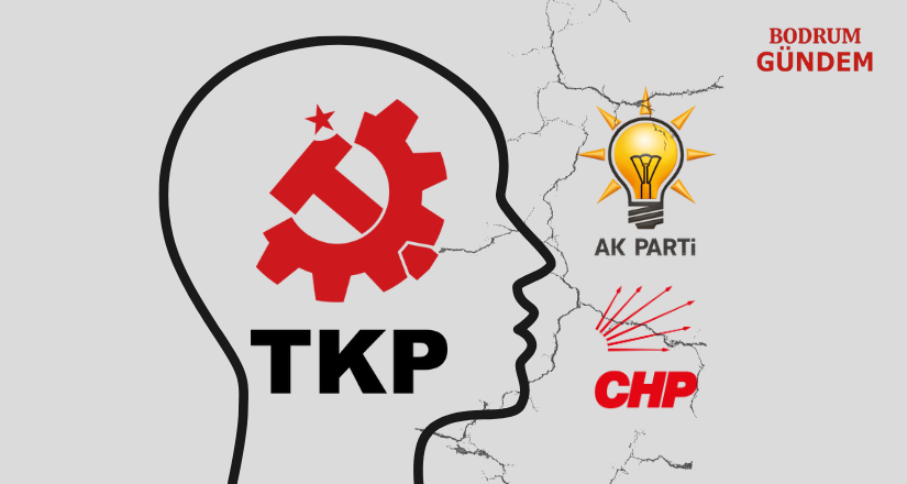 TKP Bodrum İlçe Örgütü: “AKP’de CHP’de Bu Düzenin Partisidir”