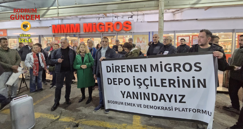 Bodrum Emek ve Demokrasi Güçleri’nden Migros İşçilerine Destek