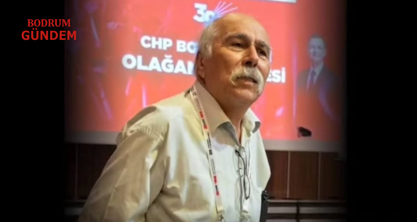 CHP Bodrum eski ilçe başkanlarından Osman Öneş Vefat Etti