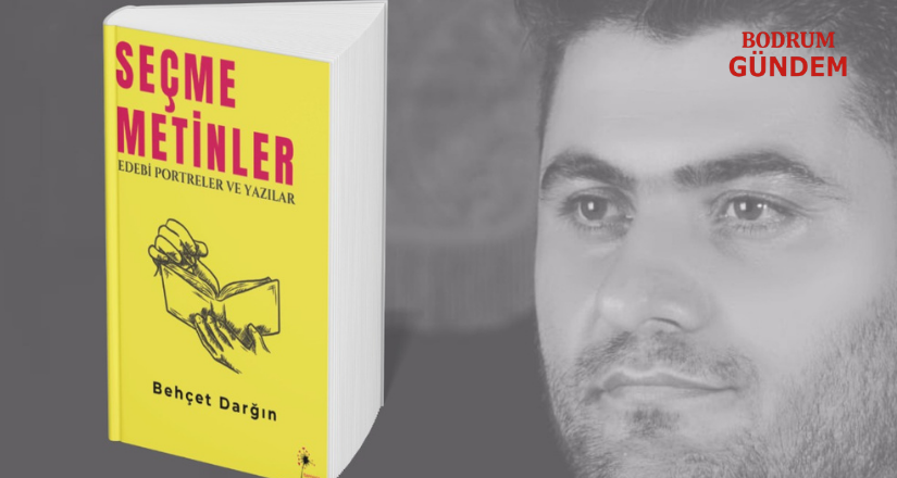 Behçet Darğın’dan “Seçme Metinler: Edebi Portreler ve Yazılar” Yayımlandı