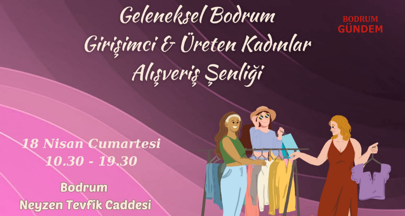 Bodrum’da Girişimci Kadınlar Bahar Şenliği 18 Nisan’da